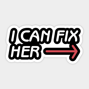 I can fix her Sticker